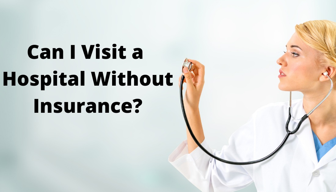 Can I Visit a Hospital Without Insurance?